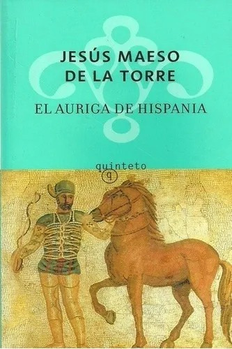 El Auriga De Hispania - Jesús Maeso De La Torre, De Jesús Maeso De La Torre. Editorial Quinteto, Tapa Blanda En Español