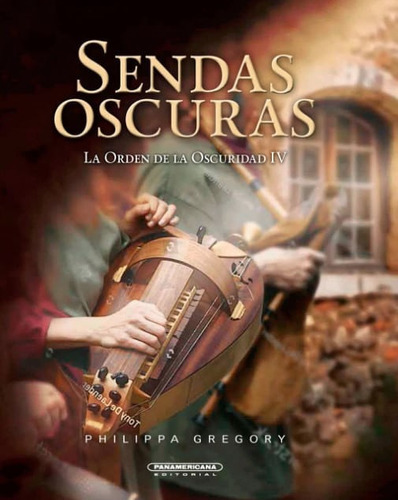 La Orden De La Oscuridad 4: Sendas Oscuras, De Philippa Gregory. Editorial Panamericana Editorial, Tapa Dura, Edición 2021 En Español