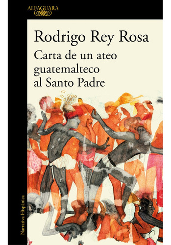 Carta De Un Ateo Guatemalteco Al Santo Padre - Rey Rosa, Rod