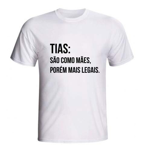 Camiseta Tias São Como Mães Porém Mais Legais