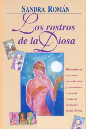 Libro: Los Rostros De La Diosa: Herramientas Para Vivir Una 