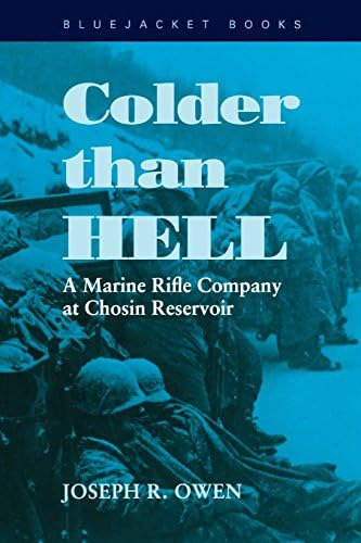 Colder Than Hell: A Marine Rifle Company At Chosin Reservoir, De Owen, Joseph R.. Editorial Naval Institute Press, Tapa Blanda En Inglés