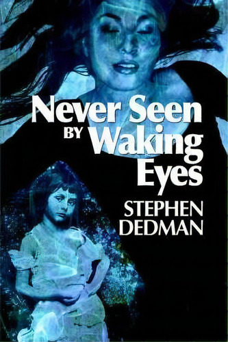 Never Seen By Waking Eyes, De Stephen Dedman. Editorial Writers Com Books, Tapa Blanda En Inglés