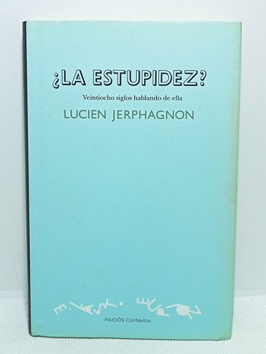 La Estupidez - Lucien Jerphagnon - Paidós - 2012 - Aforismos