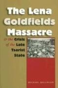 The Lena Goldfields Massacre And The Crisis Of The Late T...