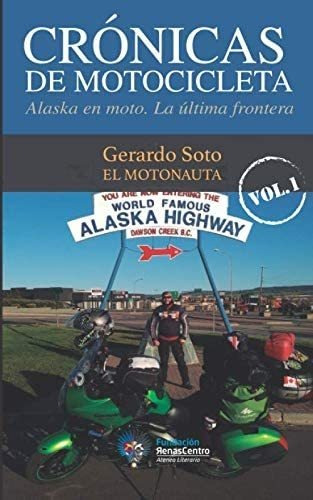 Libro: Crónicas De Motocicleta Volumen 1. Alaska En Moto, La