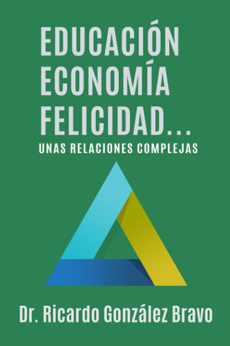 Libro Educación, Economía, Felicidad: Unas Relaciones