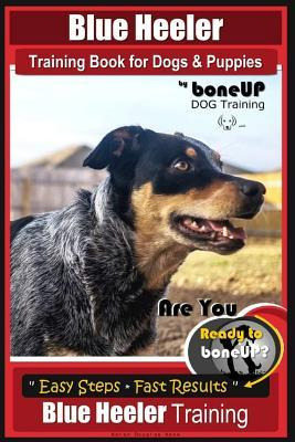 Libro Blue Heeler Training Book For Dogs And Puppies, By ...