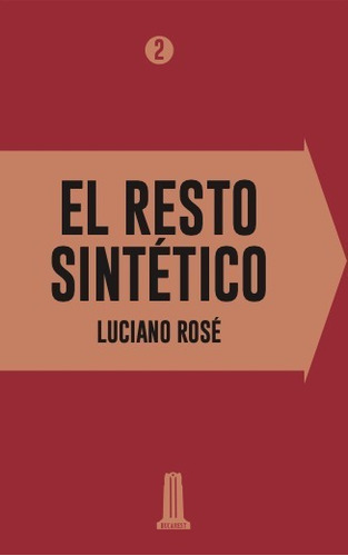 El Resto Sintético, Luciano Rosé. Ed. Bucarest