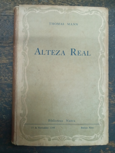 Alteza Real * Thomas Mann * Nueva 1945 *