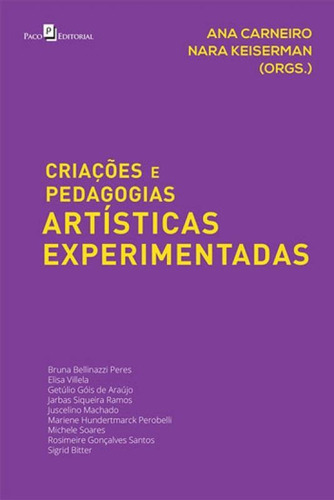 Criações E Pedagogias Artísticas Experimentadas, De Keiserman, Nara. Editora Paco Editorial, Capa Mole, Edição 1ª Edição - 2018 Em Português