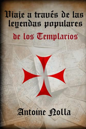 Viaje A Traves De Las Leyendas Tradicionales De Los Templari