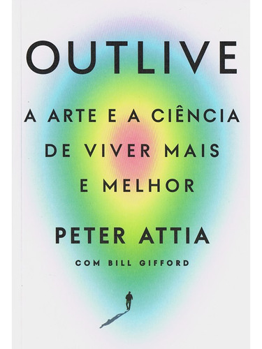 Outlive, de Peter Attia. Editora Intrínseca, capa mole em português
