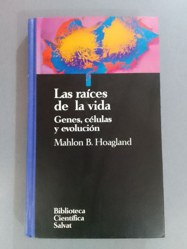 Las Raices De La Vida Mahlon Hoagland Salvat