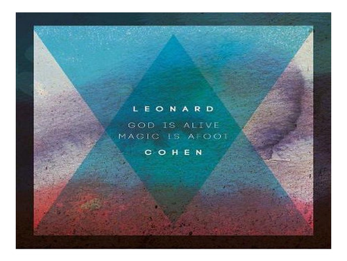 God Is Alive Magic Is Afoot (hardback) - Leonard Cohen. Ew03