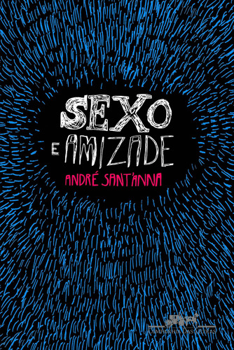 Sexo e amizade, de Sant'Anna, André. Editora Schwarcz SA, capa mole em português, 2007