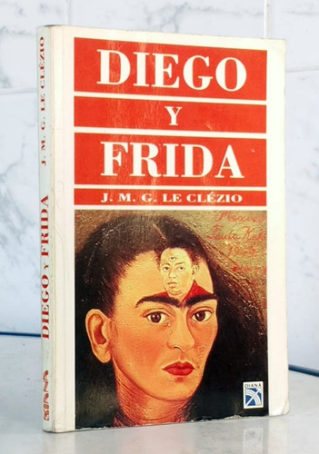 Diego Rivera Y Frida Kahlo Historia J. Le Clézio / Bio Diana