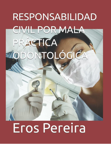 Libro: Responsabilidad Civil Por Mala Práctica Odontológica 
