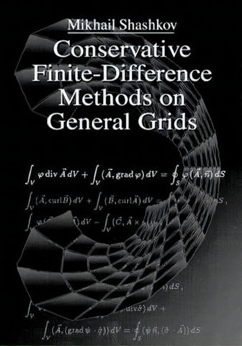 Conservative Finite-difference Methods On General Grids, De Mikhail Shashkov. Editorial Taylor Francis Inc, Tapa Dura En Inglés