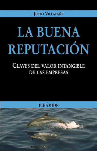 La buena reputación: Claves del valor intangible de las empresas, de Villafañe Gallego, Justo. Editorial PIRAMIDE, tapa blanda en español, 2004