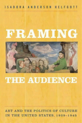 Framing The Audience, De Isadora Helfgott. Editorial Temple University Press U S, Tapa Blanda En Inglés