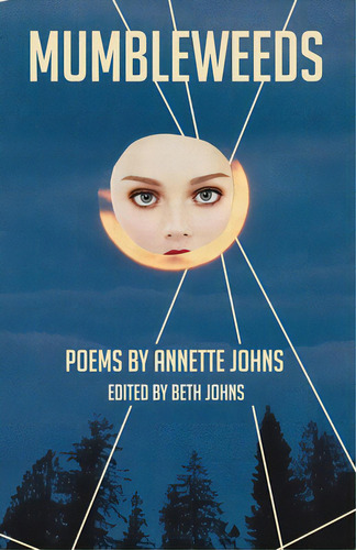 Mumbleweeds: Poems By Annette Johns, De Johns, Annette. Editorial Lightning Source Inc, Tapa Blanda En Inglés