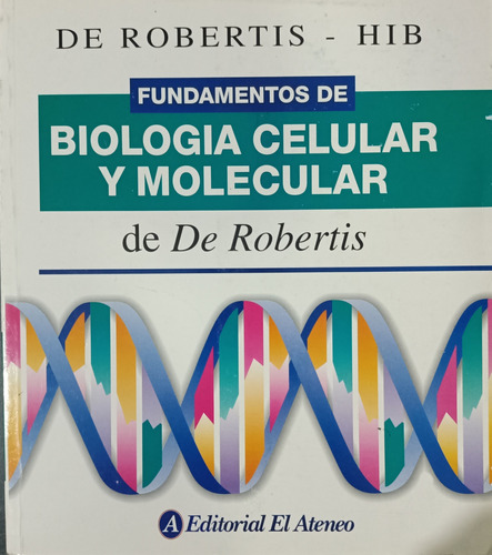 Fundamentos De Biología Celular Y Molecular / De De Robertis