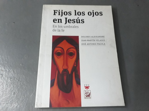 Libro Fijos Los Ojos En Jesus Aleixandre Velasco Pagola 