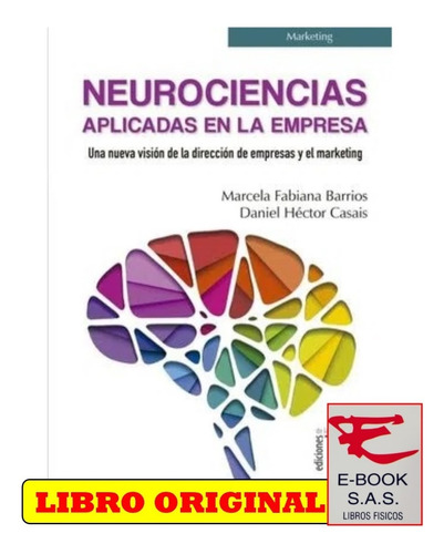 Neurociencias Aplicadas En La Empresa. Una Nueva Visión