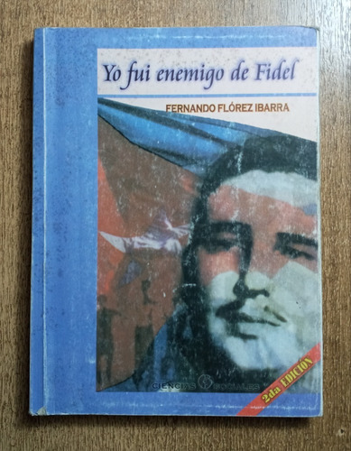 Yo Fui Amigo De Fidel / Fernando Flórez