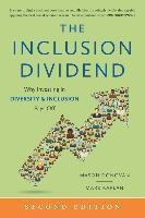 The Inclusion Dividend : Why Investing In Diversity & Inc...