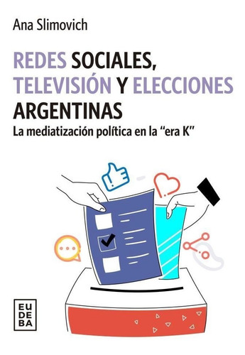 Redes Sociales, Television Y Elecciones Argentinas Slimovich