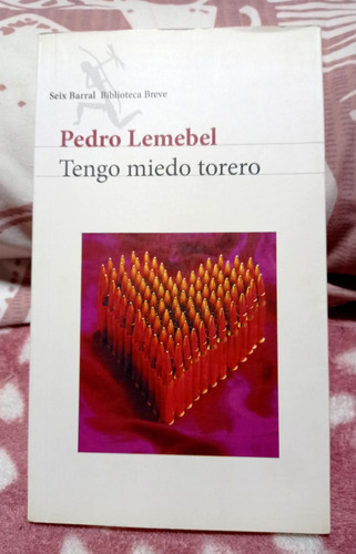 Tengo Miedo Torero -  Pedro Lemebel - Seix Barral