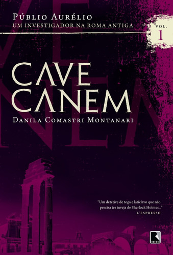 Cave Canem, de Montanari, Danila Comastri. Série Públio Aurélio: Investigação na Roma Antiga Editora Record Ltda., capa mole em português, 2009