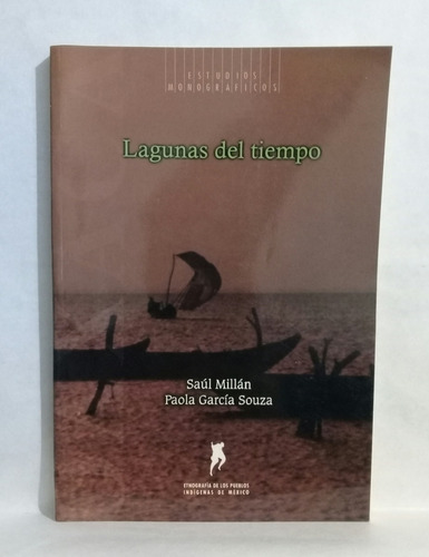 Lagunas Del Tiempo Por Saul Millan Y Paola Garcia Souza