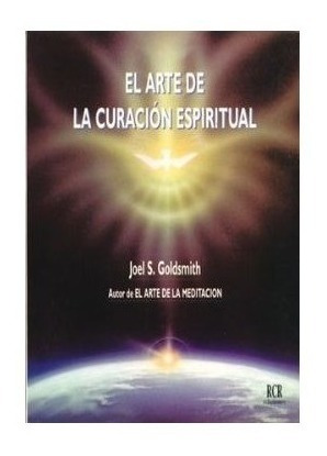 El Arte De La Curación Espiritual - Joel S. Goldsmith