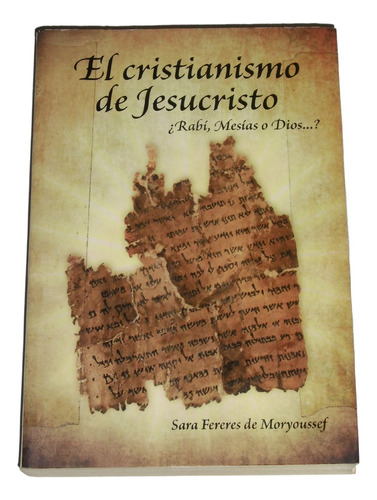 El Cristianismo De Jesucristo / Sara Fereres De Moryoussef