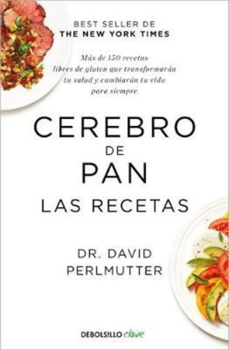 Libro: Cerebro De Pan. Las Recetas / David Perlmutter
