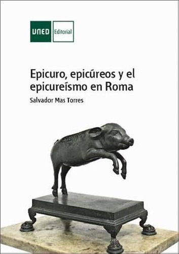 Epicuro Epicureos Y El Epicureismo En Roma - Torres - Uned 