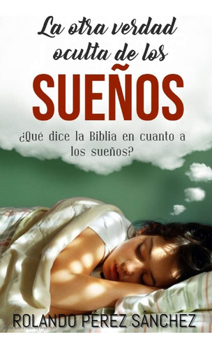 Libro: La Otra Verdad Oculta De Los Sueños: ¿qué Dice La Bib