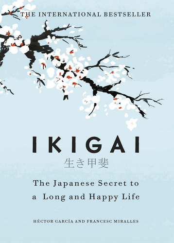 Ikigai : The Japanese Secret To A Long And Happy Life - H...