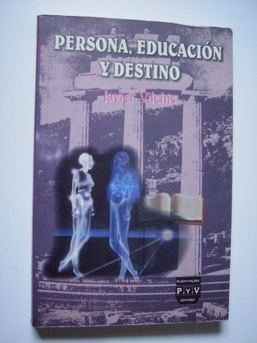 Persona, Educación Y Destino - Javier Vilchis 2003