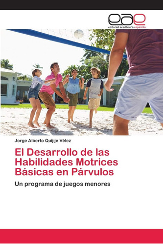 Libro: El Desarrollo De Las Habilidades Motrices Básicas En