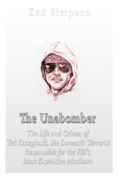 Libro The Unabomber: The Life And Crimes Of Ted Kaczynski...