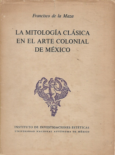 La Mitologia Clasica En El Arte Colonial De M,d La Maza, Wl