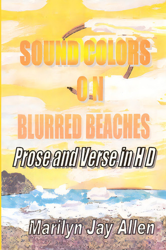 Sound Colors On Blurred Beaches: Prose And Verse In Hd, De Allen, Marilyn Jay. Editorial Lulu Pr, Tapa Blanda En Inglés
