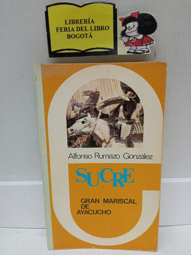 Sucre Gran Mariscal De Ayacucho - Alfonso Rumazo González 