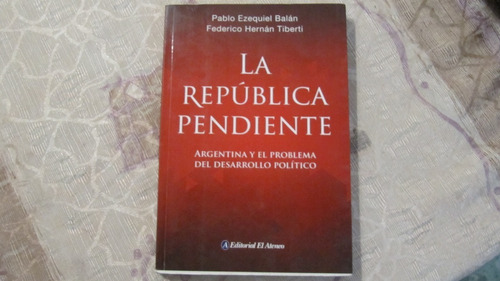 La República Pendiente - Ezequiel Balan - Hernan Tiberti