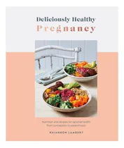 Comprar Libro: Deliciously Healthy Pregnancy: Nutrition And Recipes 