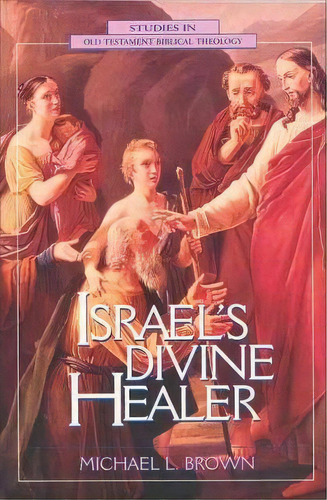 Israel's Divine Healer, De Michael L. Brown. Editorial Zondervan, Tapa Blanda En Inglés